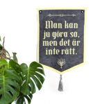 grey fabric banner with the text "you could do that but it's not right"